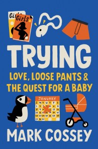 Trying - Love, Loose Pants and the Quest for a Baby